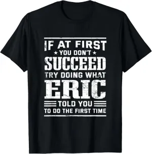 Do What Eric Told You to Do Positive Quote First Name T-Shirt