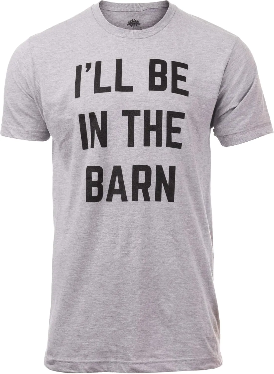I'll Be in The Barn | Funny Dad Joke Grandpa Woodwork Workshop Handyman Auto Mechanic Manual Men T-Shirt