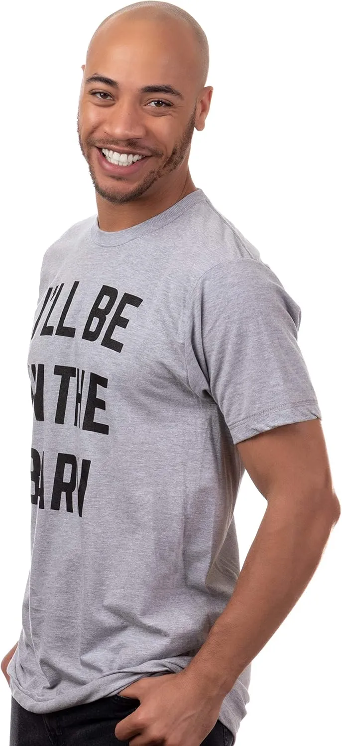 I'll Be in The Barn | Funny Dad Joke Grandpa Woodwork Workshop Handyman Auto Mechanic Manual Men T-Shirt